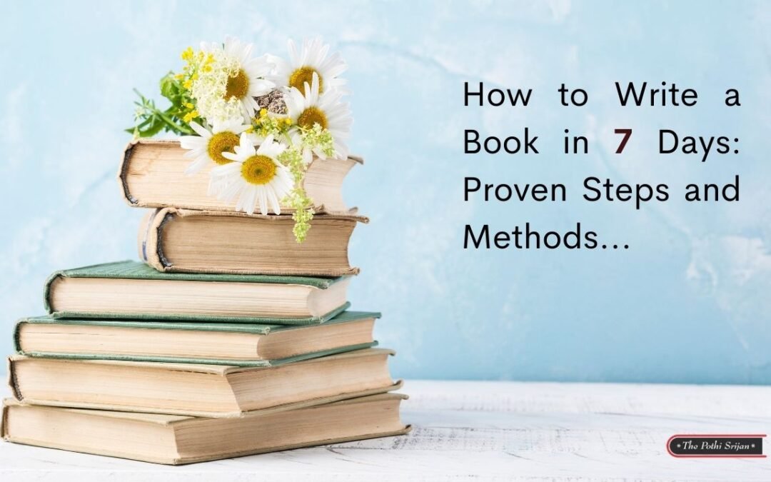 How to Write a Book in 7 Days: Proven Steps and Methods