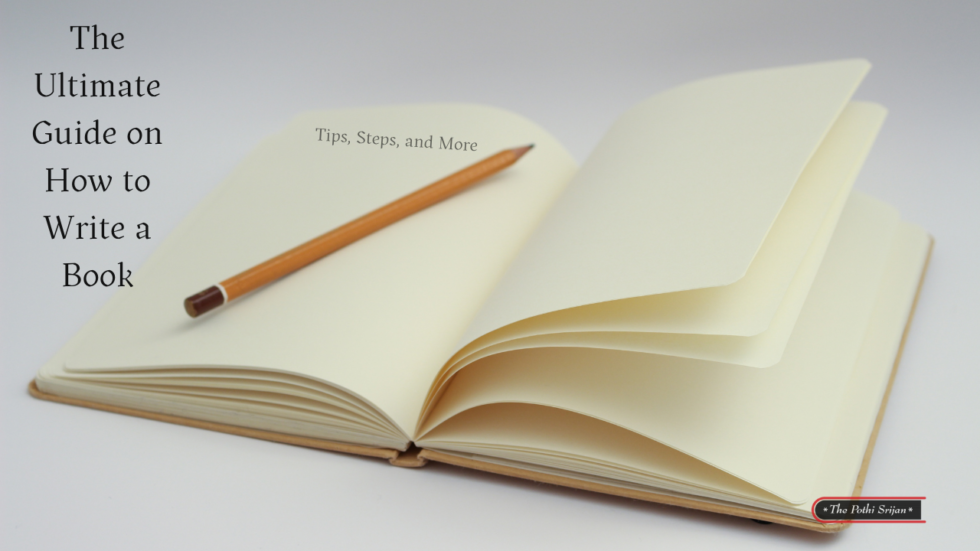The Ultimate Guide on How to Write a Book: Tips & Steps