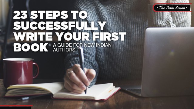 23 Steps to Successfully Write Your First Book: A Guide for New Indian Authors