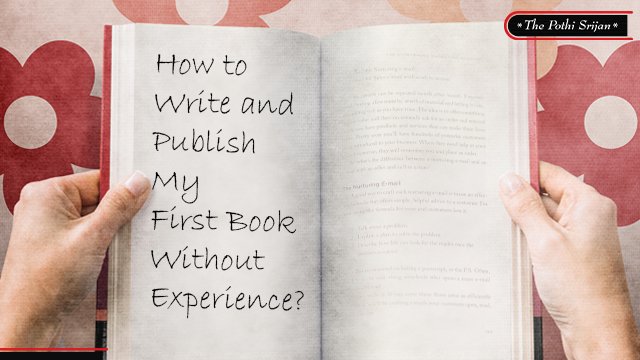How to Write and Publish My First Book Without Experience?