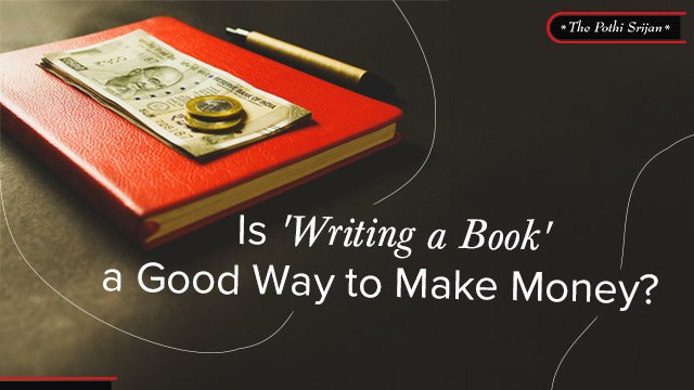 Is ‘Writing a Book’ a Good Way to Make Money?